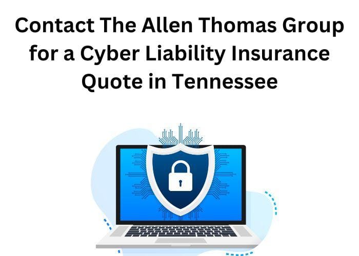 Contact The Allen Thomas Group for a Cyber Liability Insurance Quote Today