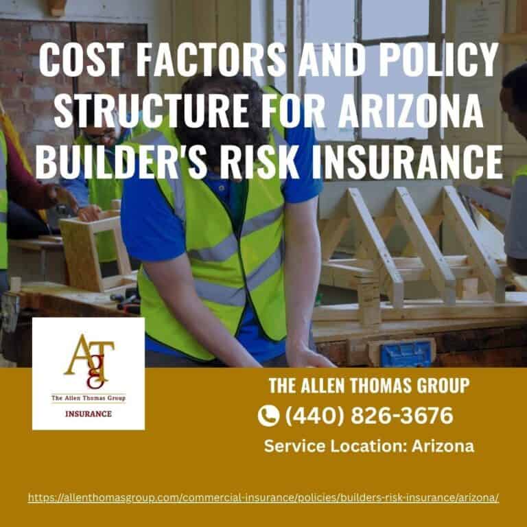 Cost Factors and Policy Structure For Arizona Builder's Risk Insurance