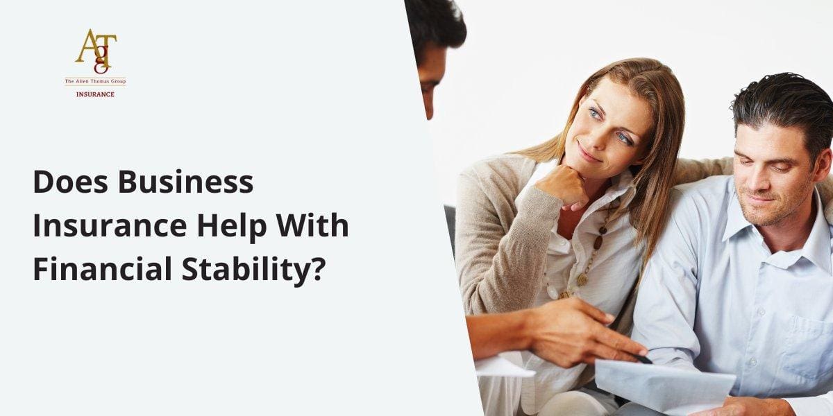 Does Business Insurance Help With Financial Stability?