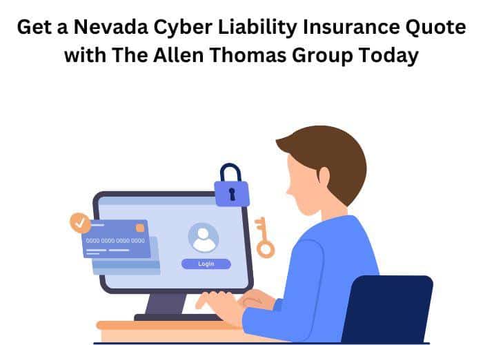 Get a Nevada Cyber Liability Insurance Quote with The Allen Thomas Group