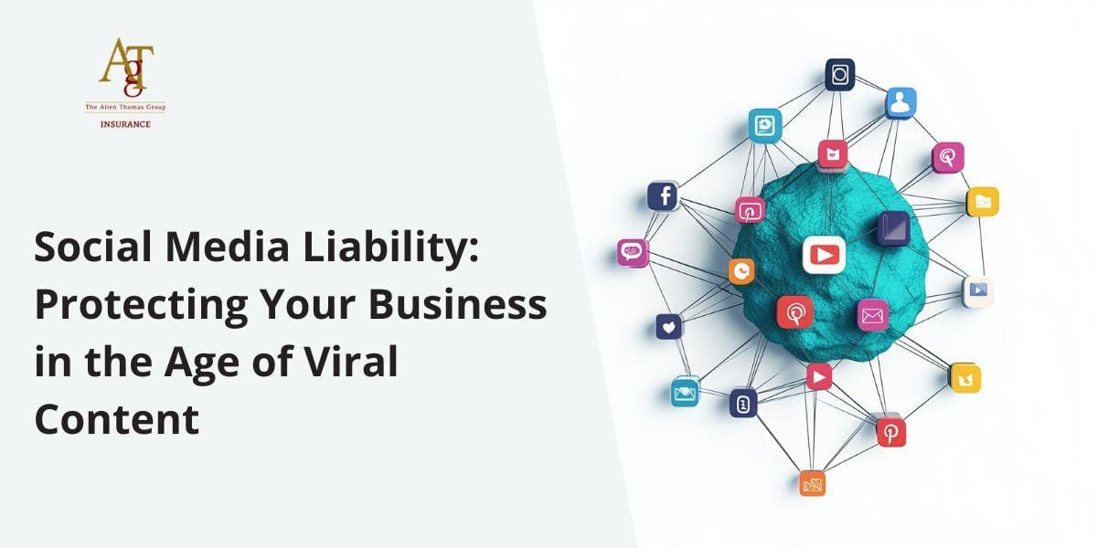 Social Media Liability - Protecting Your Business in the Age of Viral Content