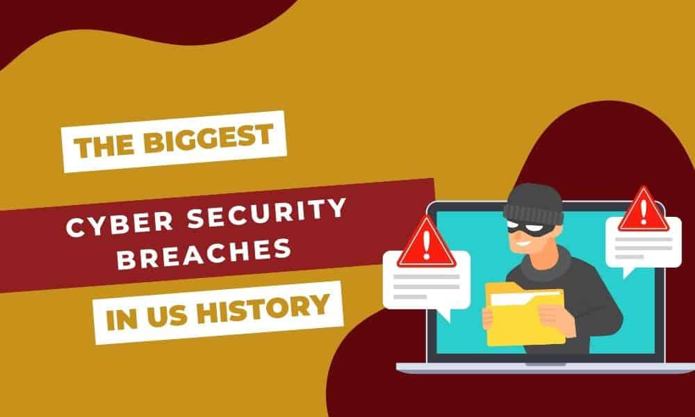 The Biggest Cyber Security Breaches in US History