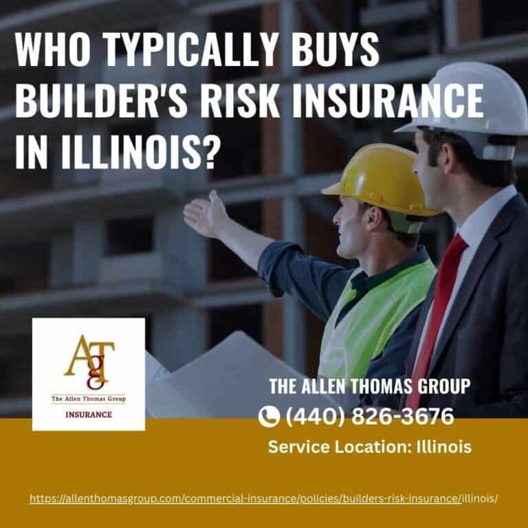 Who Typically Buys Builder's Risk Insurance in Illinois
