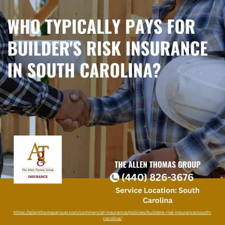 Who Typically Pays for Builder's Risk Insurance in South Carolina